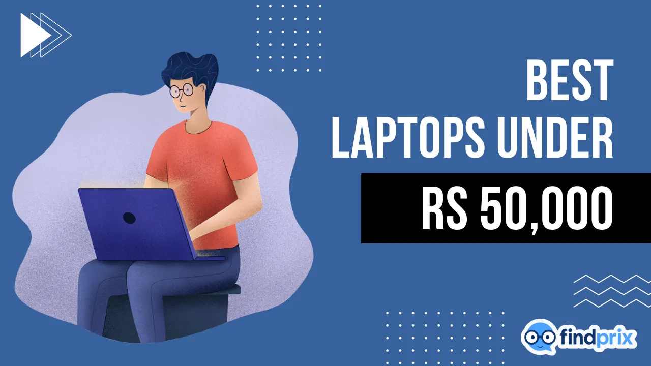 Top 6 Best Laptops Under 50000 Available in India (July 2024)